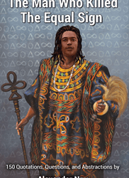 The Man Who Killed The Equal Sign – A Revolutionary Book by Alexander Ngu that Reshapes Our Understanding of Reality.