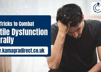 Tips & Tricks to Combat Erectile Dysfunction Naturally Tips & Tricks to Combat Erectile Dysfunction Naturally